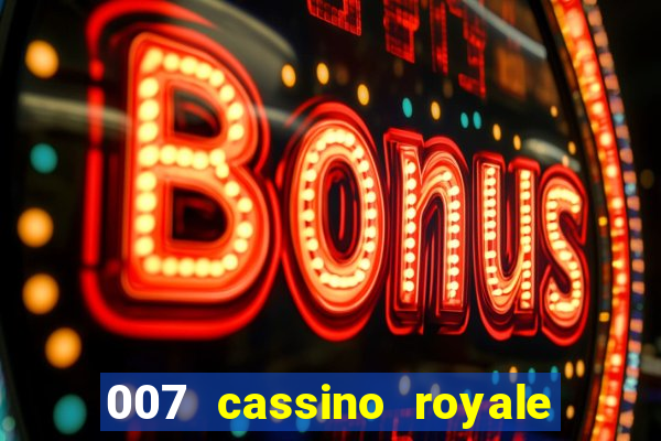 007 cassino royale completo dublado